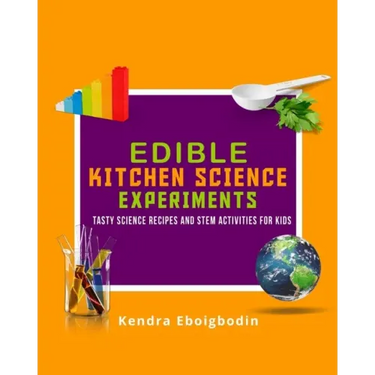 Edible Kitchen Science Experiments Edition 2: Tasty Science Recipes and STEM Activities for Kids