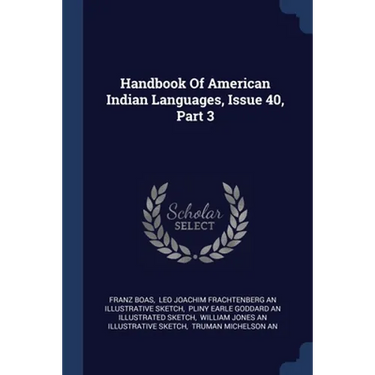 Handbook Of American Indian Languages, Issue 40, Part 3