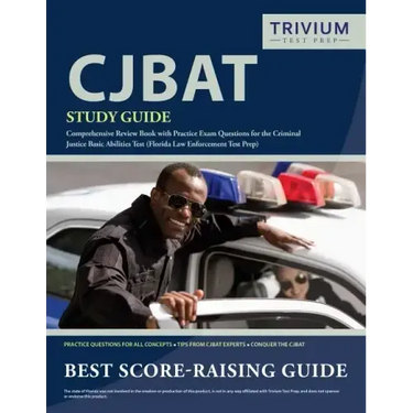 CJBAT Study Guide: Comprehensive Review Book with Practice Exam Questions for the Criminal Justice Basic Abilities Test (Florida Law Enforcement Test