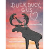 Duck, Duck, Gus: A Story About Friendship