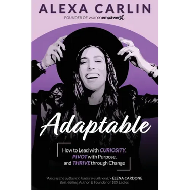 Adaptable: How to Lead with Curiosity, Pivot with Purpose, and Thrive through Change