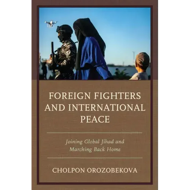 Foreign Fighters and International Peace: Joining Global Jihad and Marching Back Home