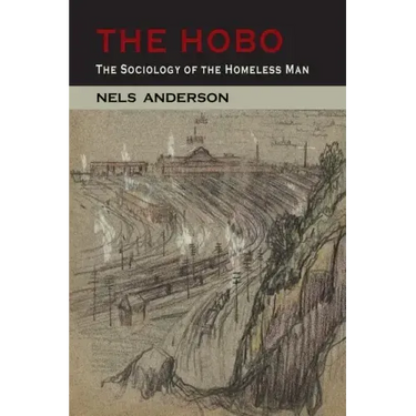 The Hobo: The Sociology of the Homeless Man