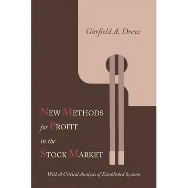New Methods for Profit in the Stock Market: With a Critical Analysis of Established Systems