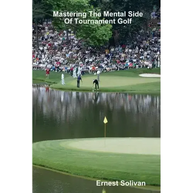 Mastering The Mental Side Of Tournament Golf