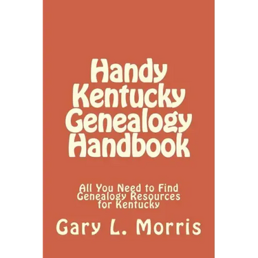 Handy Kentucky Genealogy Handbook: All You Need to Find Genealogy Resources for Kentucky