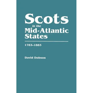 Scots in the Mid-Atlantic States, 1783-1883