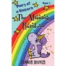The Missing Rainbow: A Diary of a Unicorn Adventure