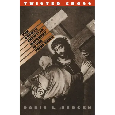 Twisted Cross: The German Christian Movement in the Third Reich