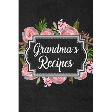 Grandma's Recipes: Adult Blank Lined Diary Notebook, Write in Grandma Favorite Menu, Food Recipes Journal, Family Recipe Book, Cooking Gifts