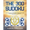 The 300 Sudoku Very Hard Difficult Challenging Extreme Expert Level Puzzles brain workout large print