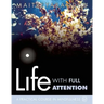 Life with Full Attention: A Practical Course in Mindfulness