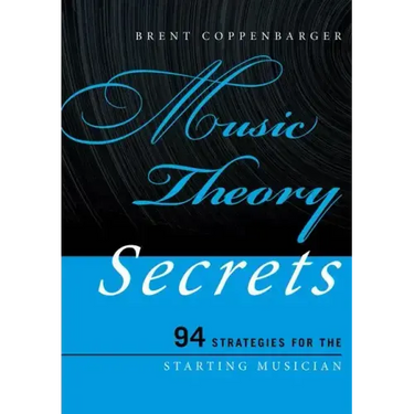 Music Theory Secrets: 94 Strategies for the Starting Musician