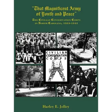 That Magnificent Army of Youth and Peace: The Civilian Conservation Corps in North Carolina, 1933-1942
