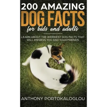 200 Amazing Dog Facts For Kids And Adults: Learn about the weirdest dog facts that will impress you and your friends