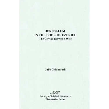 Jerusalem in the Book of Ezekiel: The City as Yahweh's Wife