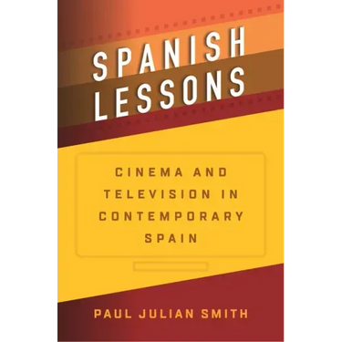 Spanish Lessons: Cinema and Television in Contemporary Spain