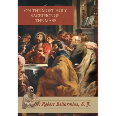 On the Most Holy Sacrifice of the Mass