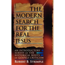 The Modern Search for the Real Jesus: An Introductory Survey of the Historical Roots of Gospel Criticism