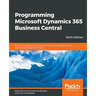 Programming Microsoft Dynamics 365 Business Central - Sixth Edition: Build customized business applications with the latest tools in Dynamics 365 Busi