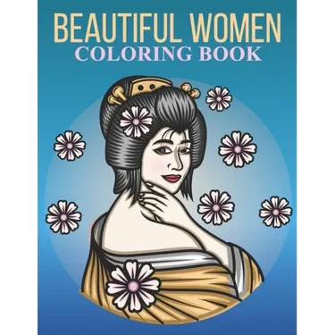 Beautiful women coloring book: An Adult Coloring Book With Stress-relif, Easy and Relaxing Coloring Pages.