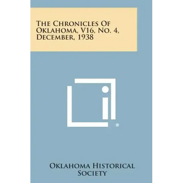 The Chronicles of Oklahoma, V16, No. 4, December, 1938