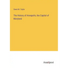 The History of Annapolis, the Capital of Maryland