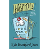 Hospital!: A Medical Satire of Unhealthy Proportions