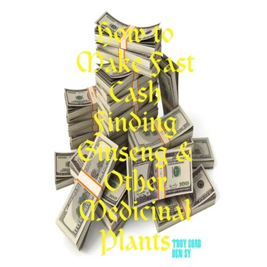 How to Make Fast Cash Finding Ginseng & Other Medicinal Plants