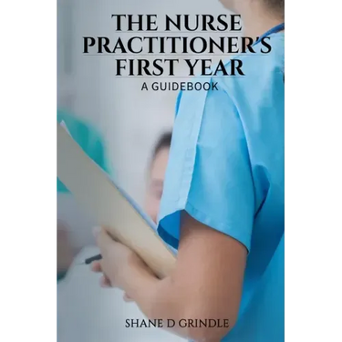 The Nurse Practitioner's First Year: A Guidebook
