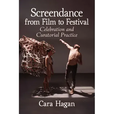 Screendance from Film to Festival: Celebration and Curatorial Practice