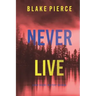 Never Live (A May Moore Suspense Thriller-Book 3)
