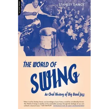World of Swing: An Oral History of Big Band Jazz