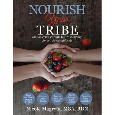Nourish Your Tribe: Empowering Parents to Grow Strong, Smart, Successful Kids