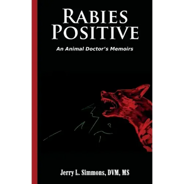 Rabies Positive: An Animal Doctor's Memoirs