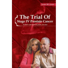 The Trial Of Stage IV Prostate Cancer: A Wife's Case for Faith, Hope, and Help