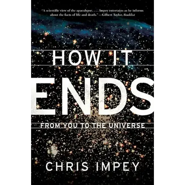 How It Ends: From You to the Universe