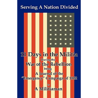 Serving a Nation Divided: Eleven Days in the Militia During the War of the Rebellion