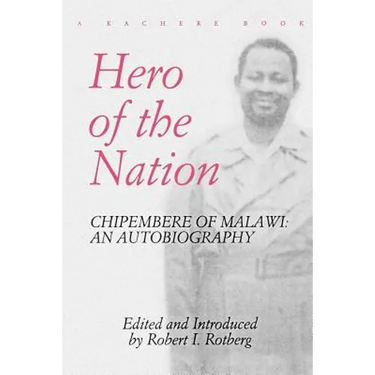 Hero of the Nation. Chipembere of Malawi. an Autobiography