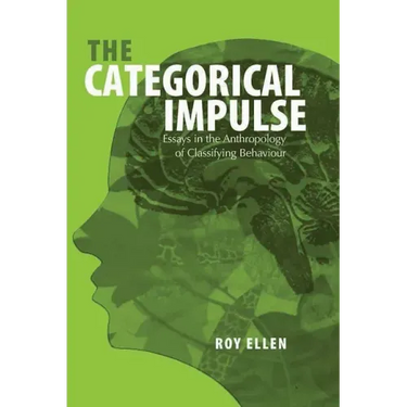 The Categorical Impulse: Essays on the Anthropology of Classifying Behavior