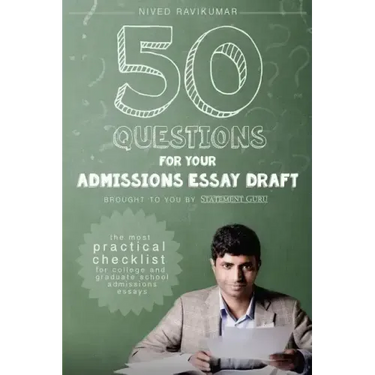 50 Questions for Your Admissions Essay Draft: The Most Practical Checklist for College and Graduate School Admissions Essays