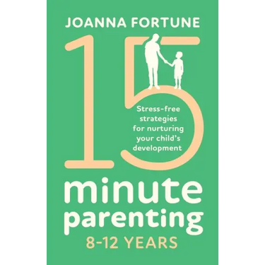 15-Minute Parenting 8-12 Years: Stress-free strategies for nurturing your child's development