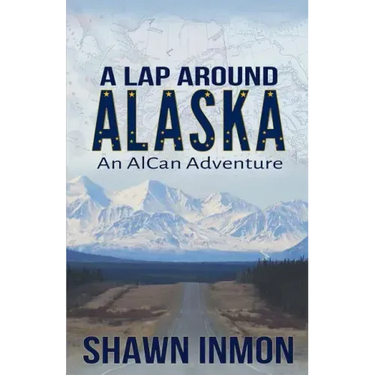 A Lap Around Alaska: An AlCan Adventure