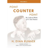 The Collected Works of H. Evan Runner, Vol. 3: Point Counter Point