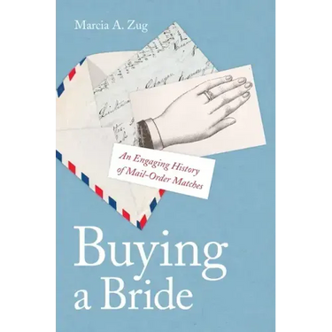 Buying a Bride: An Engaging History of Mail-Order Matches