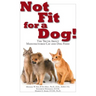 Not Fit for a Dog!: The Truth about Manufactured Dog and Cat Food
