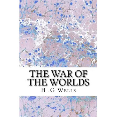 The War of The Worlds: (H.G Wells Classics Collection)