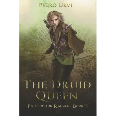 The Druid Queen: (Path of the Ranger Book 16)