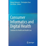 Consumer Informatics and Digital Health: Solutions for Health and Health Care