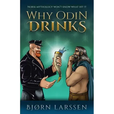 Why Odin Drinks: Humorous Norse Mythology Retelling